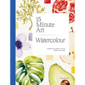 15-Minute Art Watercolour: Learn to Paint in Six Steps or Less - Paperback