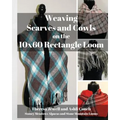 Weaving Scarves and Cowls on the 10x60 Rectangle Loom - Paperback