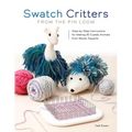 Swatch Critters from the Pin Loom: Step-By-Step Instructions for Making 30 Cuddly Animals from Woven Squares - Paperback