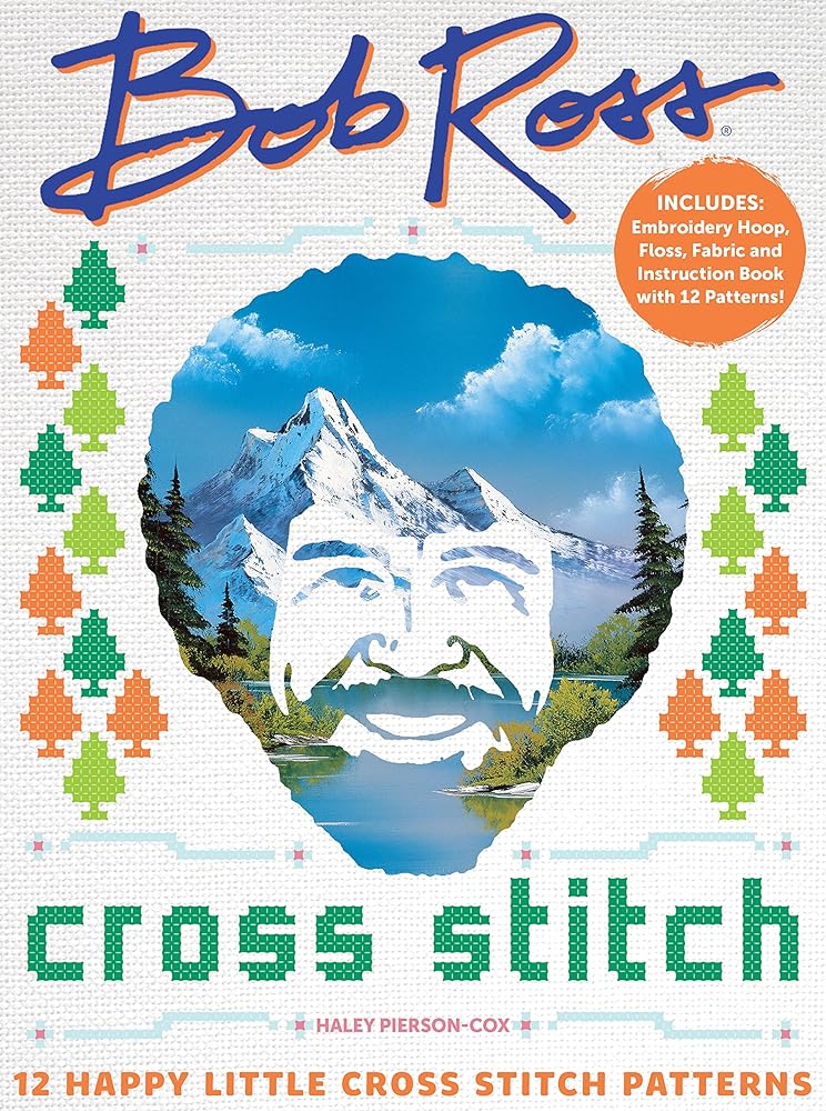 Bob Ross Cross Stitch: 12 Happy Little Cross Stitch Patterns - Includes: Embroidery Hoop, Floss, Fabric and Instruction Book with 12 Patterns! (Original Series)