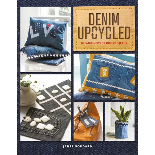 Denim Upcycled: Breathe New Life Into Old Jeans - Paperback