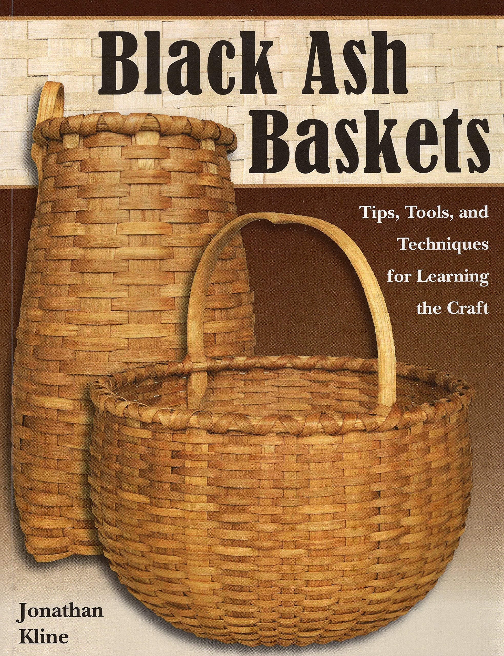Black Ash Baskets: Tips, Tools, & Techniques for Learning th