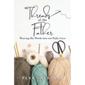 Threads of the Father: Weaving His Words into our Daily Lives - Paperback