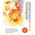 Artist's Watercolor Techniques: Discover How to Paint Landscapes, People and Still Lifes, and Develop Your Own Style - Hardcover