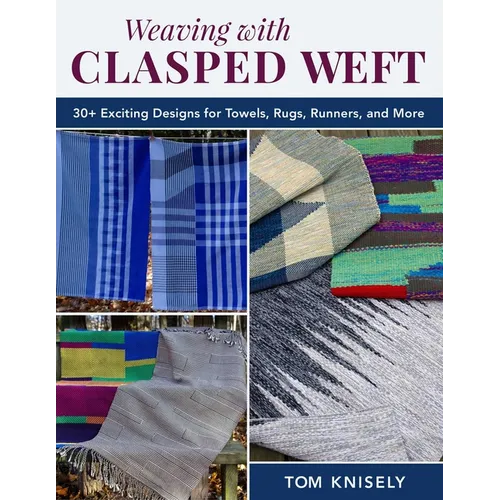 Weaving with Clasped Weft: 30+ Exciting Designs for Towels, Rugs, Runners, and More - Paperback