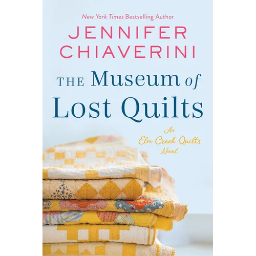 The Museum of Lost Quilts: An ELM Creek Quilts Novel - Hardcover