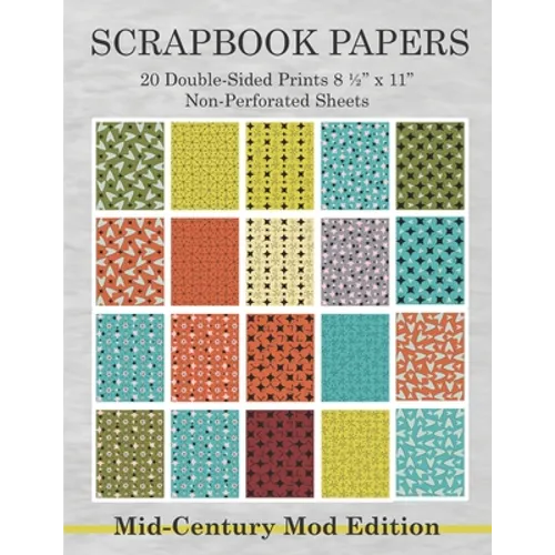 Scrapbook Papers 20 Double-Sided Prints 8 1/2 x 11 Non-Perforated Sheets Mid-Century Mod Edition: Crafting, Scrapbooking, Collage Arts Paper Book Pack - Paperback