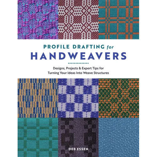 Profile Drafting for Handweavers: Designs, Projects, and Expert Tips for Turning Your Ideas Into Weave Structures - Hardcover