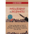 Pyrography for Beginners: A Step by Step Guide to Craft 15 Awesome Wood Burning Art, Patterns and Projects with Essential Woodburning Tools and Tips W - Paperback