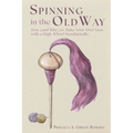 Spinning in the Old Way: How (and Why) to Make Your Own Yarn with a High-Whorl Handspindle - Paperback