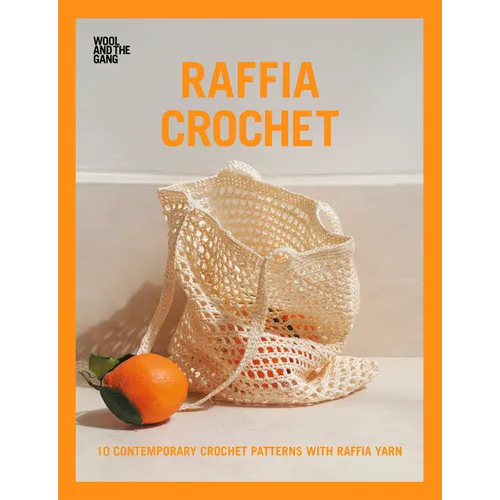 Raffia Crochet: 10 Contemporary Crochet Patterns with Raffia Yarn - Paperback