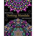 Rock Painting Dotting Mandala Adult Coloring Book: A Collection of Floral Style Dotting Mandala Patterns for Practice - Paperback