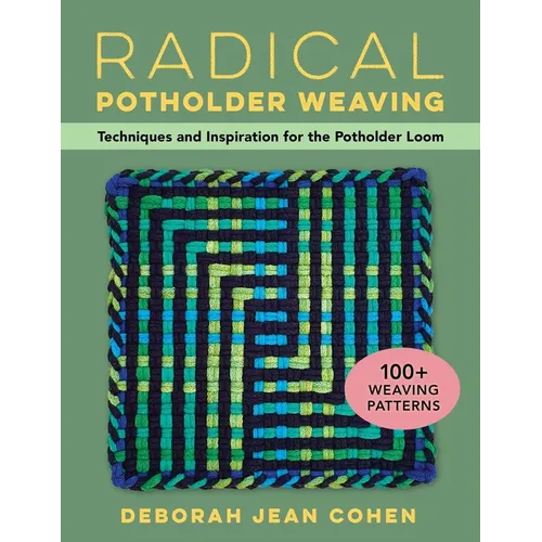Radical Potholder Weaving: Techniques and Inspiration for the Potholder Loom; 100+ Weaving Patterns - Paperback