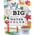The Big Book of Watercolor: The Must-Have Guide to Painting - Paperback