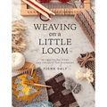 Weaving on a Little Loom: Techniques, Patterns, and Projects for Beginners - Paperback