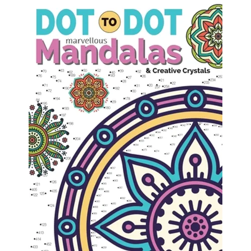 Dot To Dot Marvellous Mandalas & Creative Crystals: Intricate Anti-Stress Designs To Complete & Colour - Paperback
